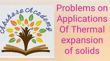PROBLEMS ON APPLICATIONS OF THERMAL EXPANSION OF SOLIDS