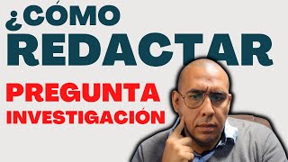 Cómo Redactar Mi Pregunta De Investigación Con Un Enfoque Cualitativa?