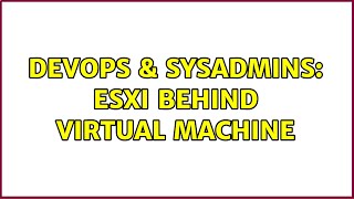 Famous DevOps & SysAdmins: ESXi Behind Virtual Machine Wealth