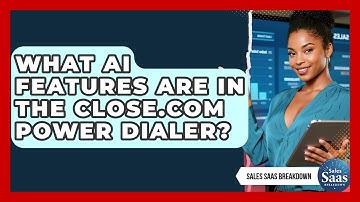 What AI Features Are In The Close.com Power Dialer? - Sales Saas Breakdown