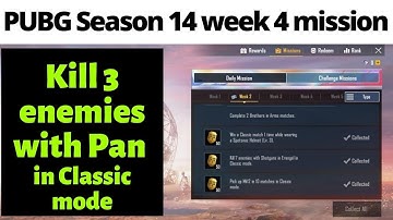 Kill 3 enemies with Pan in Classic mode, Pubg season 14 week 4 new mission