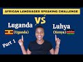 Part 1: Luhya (of Kenya) Vs. Luganda (of Uganda) | African Languages Comparison
