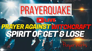 🔥 Prayers to Defeat the Witchcraft Spirit of Get and Lose | Spiritual Warfare Prayers