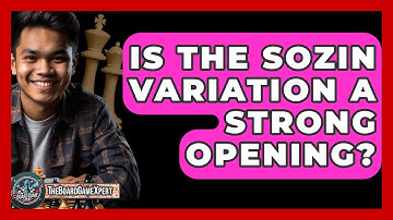 Is The Sozin Variation A Strong Opening? - The Board Game Xpert