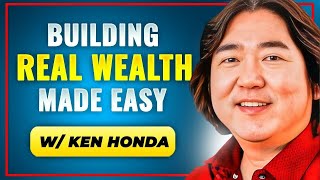 Ken Honda  How To Build Real Wealth In 2023