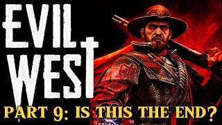 EVIL WEST: PART 9 | Is This the End? | XBOX SERIES X [2K]