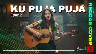 Ku Puja Puja – Ipank Reggae Version 🎶 A Song That Turns You From Feeling Sad to Relaxing screenshot 3