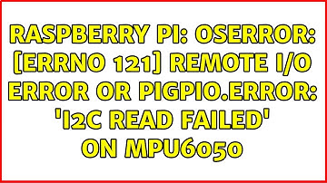 Raspberry Pi: OSError: [Errno 121] Remote I/O error or pigpio.error: 