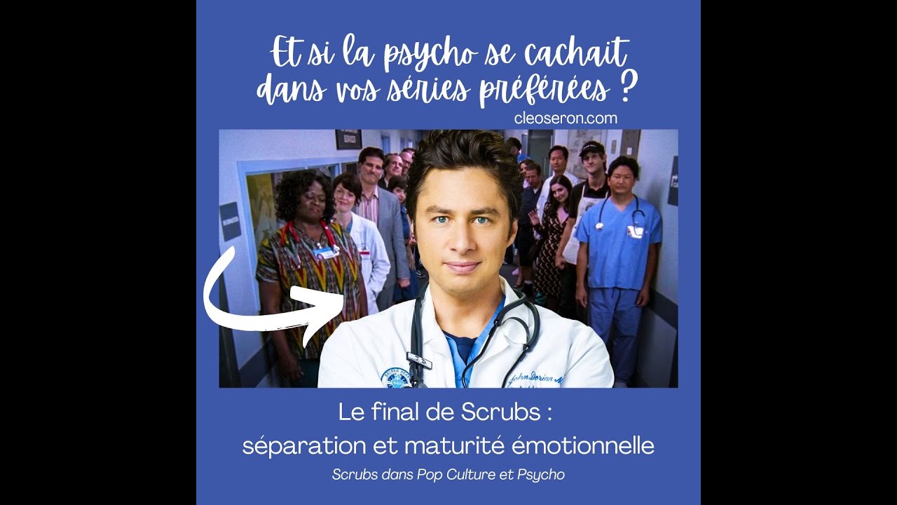 🎥 Le final de Scrubs : séparation et maturité émotionnelle - une vidéo Pop Culture & Psycho !
