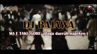 DJ BAJAWA TERBARU//MA E TAKU GORE// lagu daerah nagekeo
