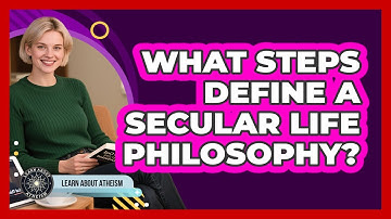 What Steps Define A Secular Life Philosophy?