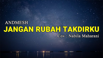 JANGAN RUBAH TAKDIRKU - ANDMESH cover Nabila Maharani (Lirik)