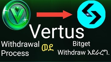 Vertus Withdrawal  Process ወደ Bitget Account ቶሎ አውጡት! | How to withdraw your vertus to exchanges