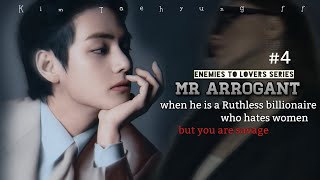 Mr Arrogant #4 | when he is a ruthless billionaire who hates women but you are savage #taehyungff