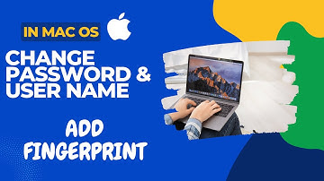 Mac Book: Change Your Password, Username & Fingerprint