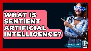 What Is Sentient Artificial Intelligence? - The SciFi Reel