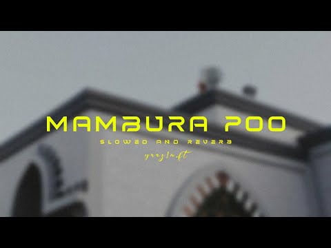 Mambura Poo Maqamile Slowed And Reverbed Yaaz1n Ft