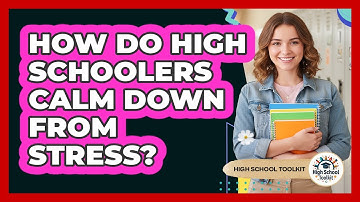 How Do High Schoolers Calm Down From Stress?