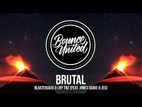 Blasterjaxx & LNY TNZ - Brutal (feat. Jones Suave & Jex)