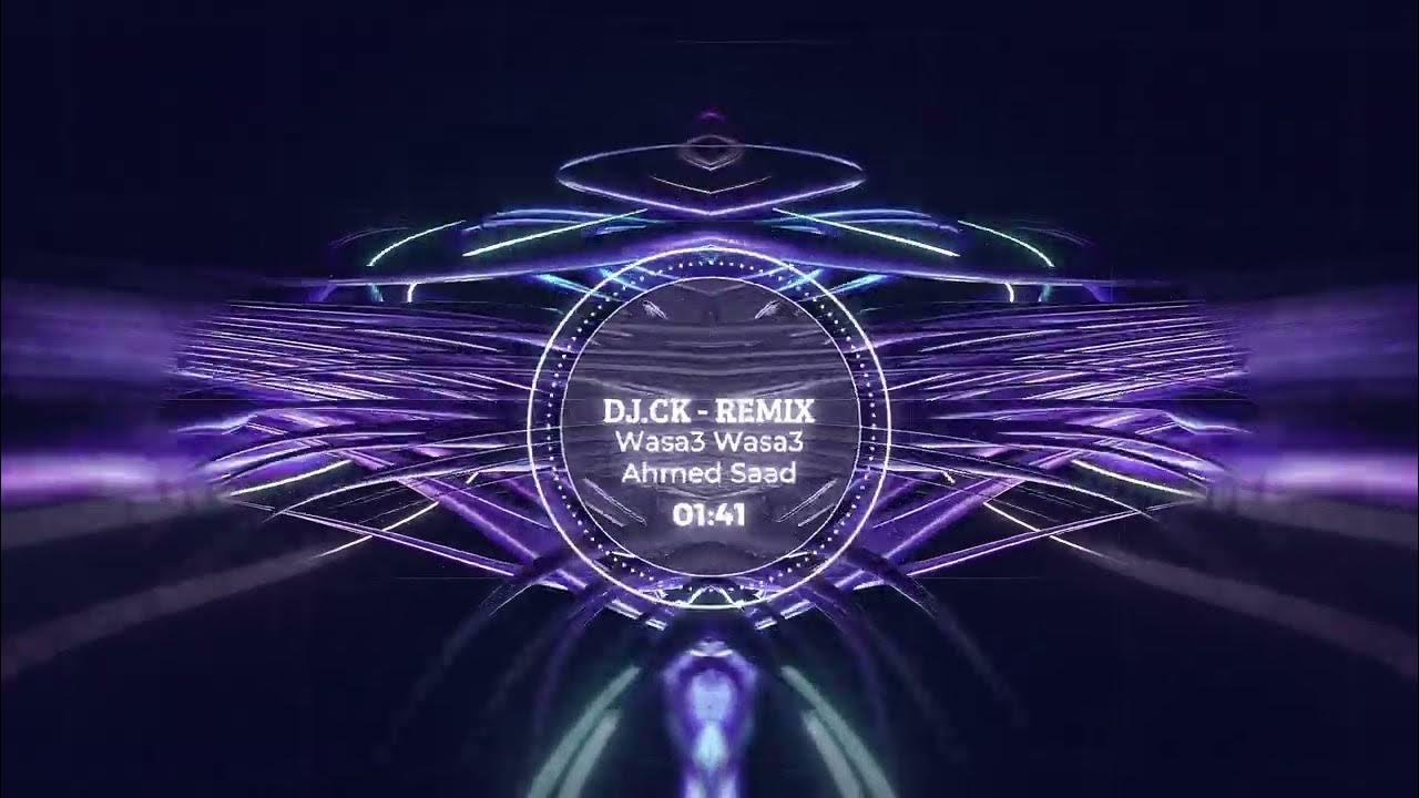 WASA3 WASA3 - AHMED SAAD - DJ.CK - REMIX - 2022 - وسع وسع - احمد سعد WASA3 WASA3 - AHMED SAAD - DJ.CK - REMIX - 2022 - وسع وسع - احمد سعد
