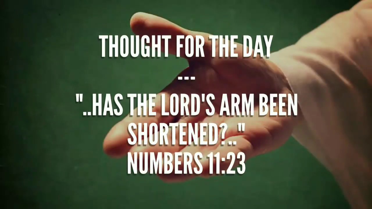 Has the Lord's arm been shortened?(Numbers 11:23) Thought for the ...