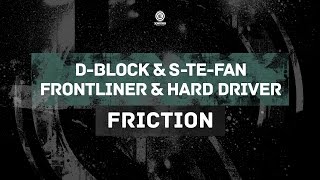 D-Block & S-Te-Fan, Frontliner & Hard Driver - Friction (#Evo037)