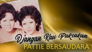 #1960#PATTIE BERSAUDARA- Jangan Kau Paksakan (Original Song & Lyric)