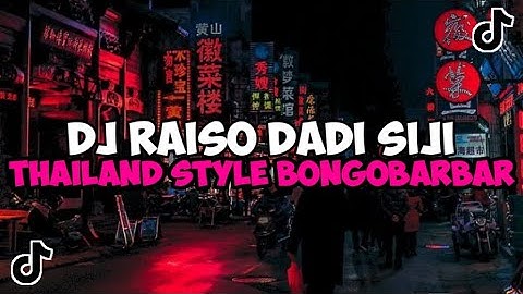 DJ RAISO DADI SIJI THAILAND STYLE DJ BONGOBARBAR JEDAG JEDUG MENGKANE VIRAL TIKTOK
