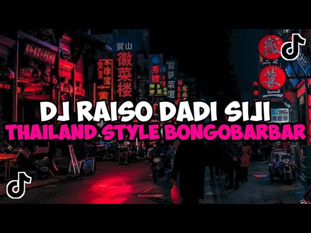 DJ RAISO DADI SIJI THAILAND STYLE DJ BONGOBARBAR JEDAG JEDUG MENGKANE VIRAL TIKTOK class=