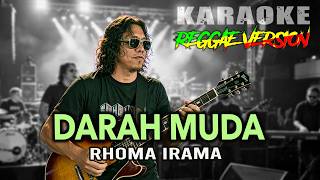 Download lagu KARAOKE DARAH MUDA RHOMA IRAMA || REGGAE VERSION