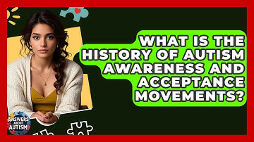 What Is The History Of Autism Awareness And Acceptance Movements? - Answers About Autism
