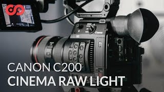 Tips to Shoot and Edit Cinema Raw Light on the Canon C200