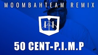50 Cent - P.I.M.P (Moombahteam Remix)