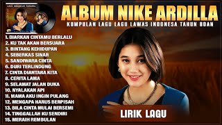 BIARKAN CINTAMU BERLALU - NIKE ARDILLA FULL ALBUM (LIRIK) || LAGU LAWAS INDONESIA TAHUN 80AN 90AN