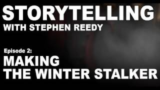 Storytelling with Stephen Reedy Ep2: Making 
