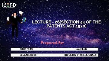Lecture - 26(Section 44 of the Patents Act,1970)