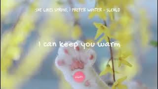 she likes spring i prefer winter - slchld [lyrics]