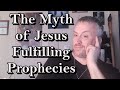 The myth of jesus fulfilling prophecies rabyd reflections