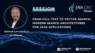 From Full-Text to Vector Search: Modern Search Architectures for Java Applications_Serkan Çavuşoğlu