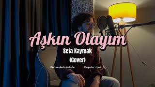 Aşkın Olayım - Sefa Kaymak (Cover)