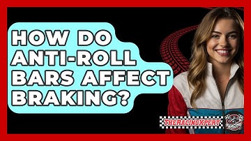 How Do Anti-Roll Bars Affect Braking? - The Racing Xpert