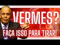 Faça isso para tirar os vermes - Dr. Lair Ribeiro