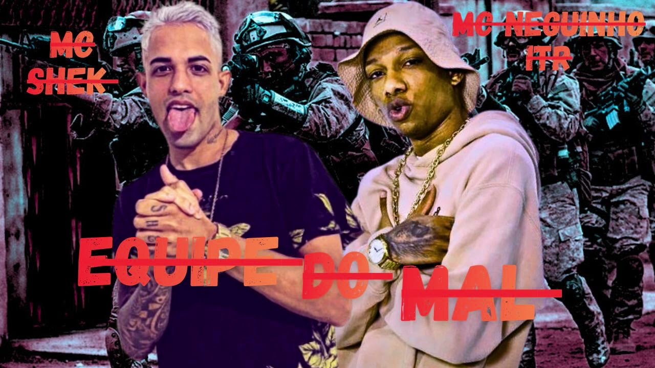 MC SHEK , MC NEGUINHO ITR- EQUIPE DO MAL - REMIX BREGAFUNK