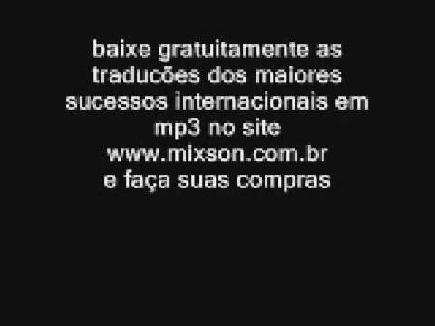 TRADUO EM MP3 DOS MAIORES SUCESSOS INTERNACIONAIS