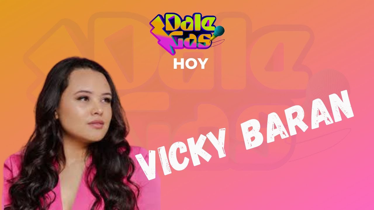 DALE GAS! PROGRAMA 31 - VICKY BARAN - YouTube