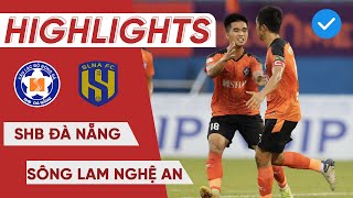 HIGHLIGHTS | SHB Đà Nẵng - SLNA | Sao trẻ 2k3 lập cú đúp trong mơ, đi vào lịch sử V.League