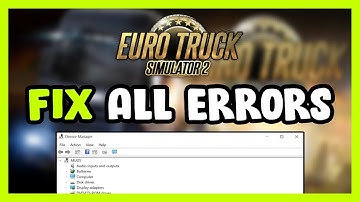 How to FIX Euro Truck Simulator 2 All Errors