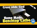 DIY metal lathe cross slide sled - part 8b