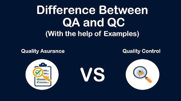 Difference between Quality Assurance and Quality Control [with the help of Examples]