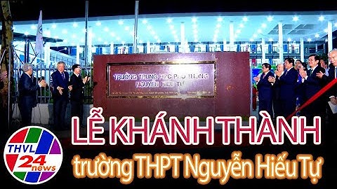 Lễ khánh thành trường THPT Nguyễn Hiếu Tự, huyện Vũng Liêm